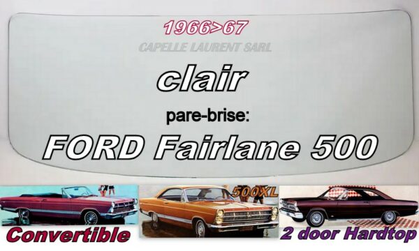Pare-brise clair FORD FAIRLANE 2D HARDTOP/CABRIOLET - 1966/67