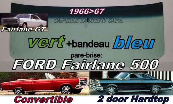 Pare-brise teinté vert +bandeau bleu FORD FAIRLANE 2D HARDTOP/CABRIOLET - 1966/67