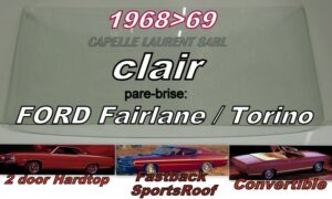 Pare-brise clair FORD FAIRLANE/TORINO COUPE/CABRIOLET  -  1968/69
