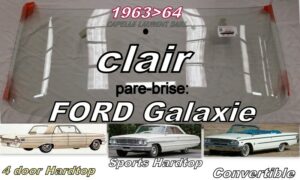 Pare-brise clair FORD GALAXIE 2/4D HT/CABRIOLET - 1963/64