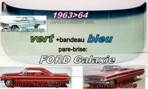 Pare-brise teinté vert +bandeau bleu  FORD GALAXIE 2/4D HARDTOP/CABRIOLET - 1963/64