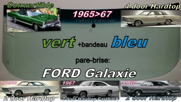 Pare-brise teinté vert +bandeau bleu  FORD GALAXIE 2/4D HARDTOP/CABRIOLET - 1965/67