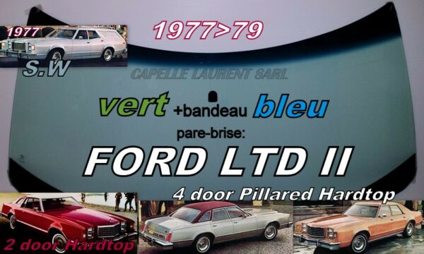 Pare-brise teinté vert +bandeau bleu FORD LTD II 2/4D SEDAN/SW - 1977/79