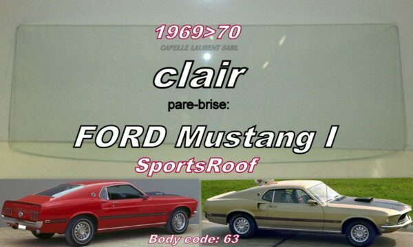 Pare-brise clair FORD MUSTANG SPORTSROOF - 1969/70