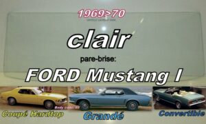 Pare-brise clair FORD MUSTANG COUPE HT/CABRIOLET - 1969/70