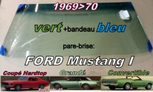 Pare-brise teinté vert +bandeau bleu FORD MUSTANG COUPE HT/CABRIOLET - 1969/70