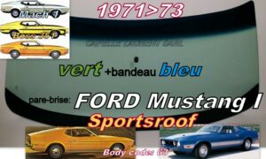 Pare-brise teinté vert +bandeau bleu FORD MUSTANG SPORTSROOF - 1971/73