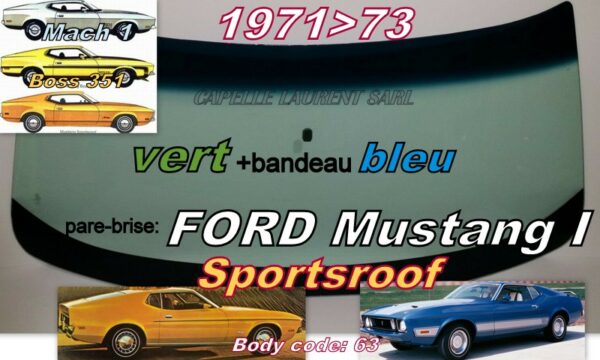 Pare-brise teinté vert +bandeau bleu FORD MUSTANG SPORTSROOF - 1971/73