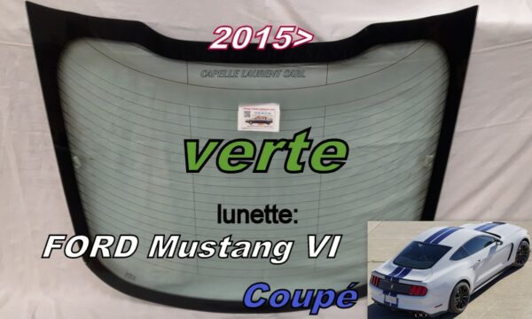 Lunette teintée verte FORD MUSTANG VI COUPE - 2015>