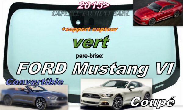 Pare-brise teinté vert FORD MUSTANG VI COUPE/CABRIOLET - 2015/ +support capteur