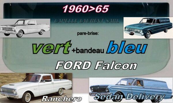 Pare-brise teinté vert +bandeau bleu FORD FALCON RANCHERO/SEDAN DELIVERY - 1960/65