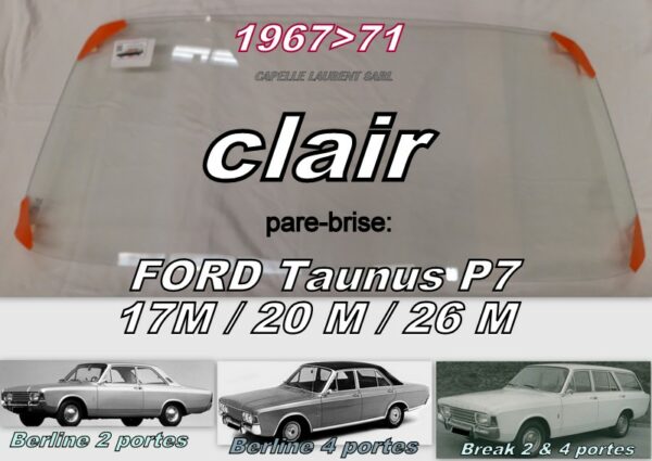 Pare-brise clair FORD TAUNUS P7 17/20/26 M - 1967/71