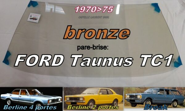 Pare-brise teinté bronze FORD TAUNUS TC1 BERLINE/BREAK - 1970/75