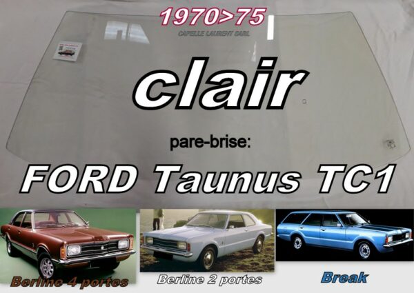 Pare-brise clair FORD TAUNUS TC1 BERLINE/BREAK - 1970/75