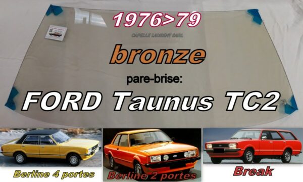 Pare-brise teinté bronze FORD TAUNUS TC2 BERLINE/BREAK - 1976/79