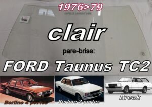 Pare-brise clair FORD TAUNUS TC2 BERLINE/BREAK - 1976/79