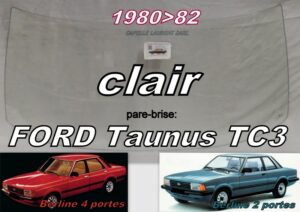 Pare-brise clair FORD TAUNUS TC3 BERLINE/BREAK - 1980/82