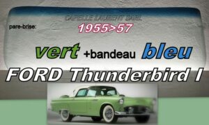 Pare-brise teinté vert +bandeau bleu FORD THUNDERBIRD - 1955/57