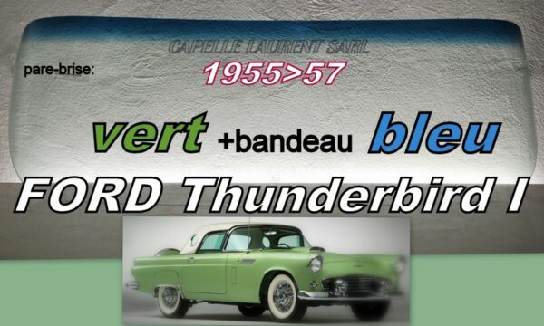 Pare-brise teinté vert +bandeau bleu FORD THUNDERBIRD - 1955/57