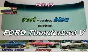 Pare-brise teinté vert +bandeau bleu FORD THUNDERBIRD - 1967/69