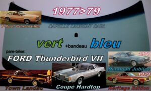 Pare-brise teinté vert +bandeau bleu FORD THUNDERBIRD - 1977/79