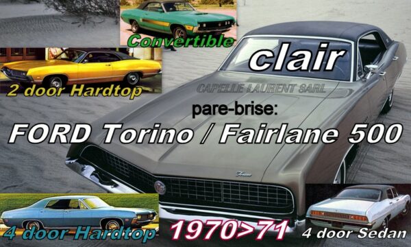 Pare-brise clair FORD FAIRLINE/TORINO 2/4D HARDTOP/4D SEDAN/CABRIOLET - 1970/71