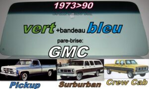 Pare-brise teinté vert +bandeau bleu GMC série C/K - 1973/90