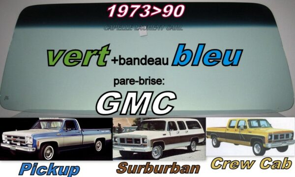 Pare-brise teinté vert +bandeau bleu GMC série C/K - 1973/90
