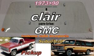 Pare-brise clair GMC série C/K - 1973/90 +antenne