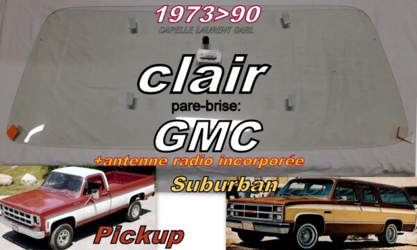 Pare-brise clair GMC série C/K - 1973/90 +antenne