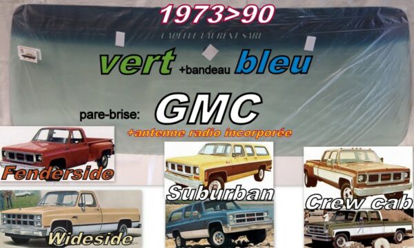 Pare-brise teinté vert +bandeau bleu GMC série C/K - 1973/90 +antenne