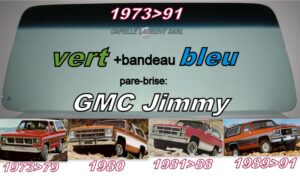 Pare-brise teinté vert +bandeau bleu GMC JIMMY - 1973/91