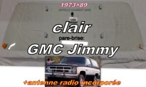 Pare-brise clair GMC JIMMY - 1973/89  +antenne