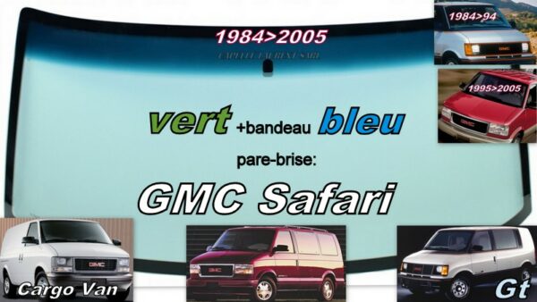 Pare-brise teinté vert +bandeau bleu GMC SAFARI  -  1984/2005