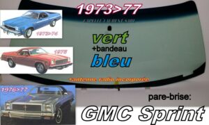 Pare-brise teinté vert +bandeau bleu GMC  SPRINT - 1973/77 +Antenne