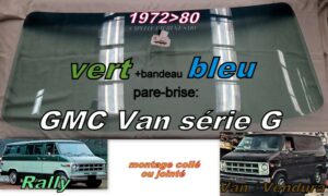 Pare-brise teinté vert GMC VAN série G - 1972/80-collé