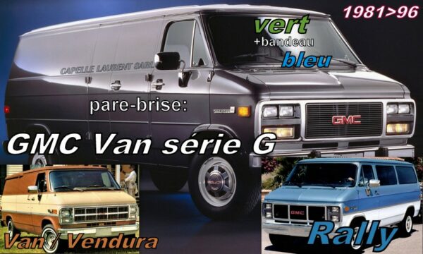 Pare-brise teinté vert +bandeau bleu GMC VAN série G - 1981/96-collé