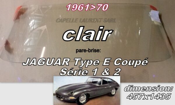 Pare-brise clair JAGUAR TYPE E COUPE Série 1 & 2 - 1961/70