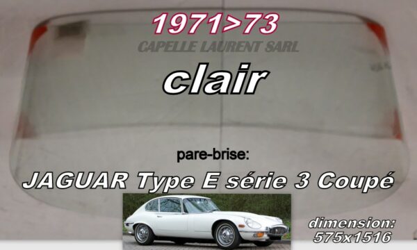 Pare-brise clair JAGUAR TYPE E COUPE Série 3 - 1971/73
