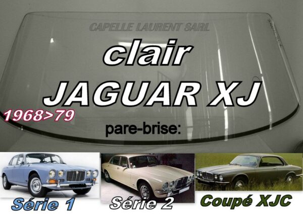 Pare-brise clair JAGUAR XJ6/XJ12 série 1 & 2 BERLINE+COUPE - 1968/79