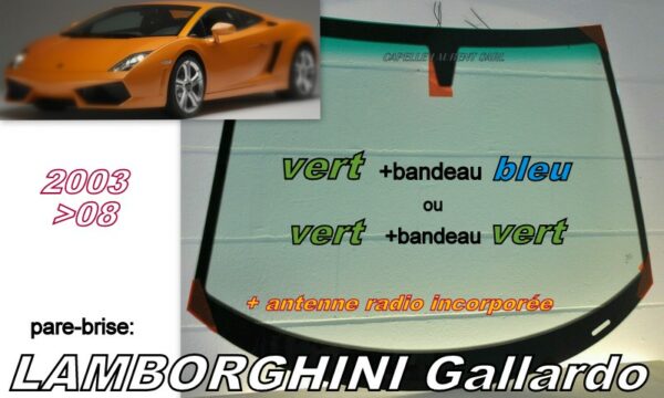 Pare-brise teinté vert +bandeau vert LAMBORGHINI GALLARDO - 2003/08
