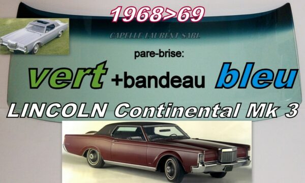 Pare-brise teinté vert +bandeau bleu LINCOLN CONTINENTAL MARK III - 1968/69