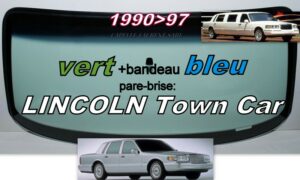 Pare-brise teinté vert +bandeau bleu LINCOLN TOWN CAR - 1990/97 