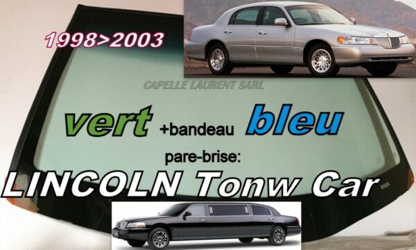 Pare-brise teinté vert +bandeau bleu LINCOLN TOWN CAR - 1998/2003