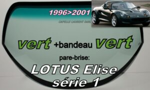 Pare-brise teinté vert +bandeau vert LOTUS ELISE série 1 - 1996/2001