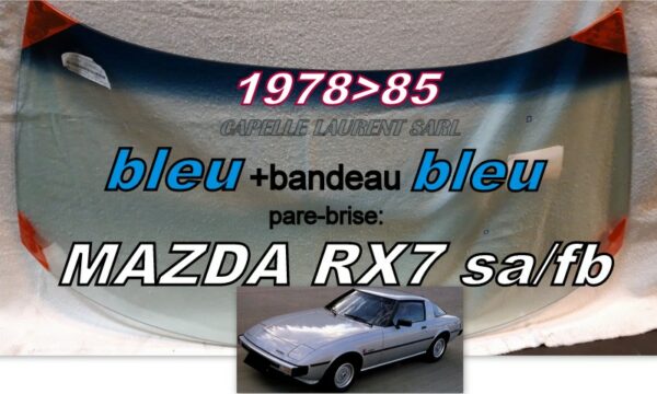 Pare-brise teinté bleu +bandeau bleu MAZDA RX7 1 SA/FB - 1978/85