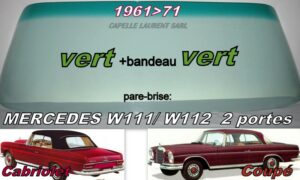 Pare-brise teinté vert +bandeau vert MERCEDES COUPE/CABRIOLET W111/112 - 1961/73