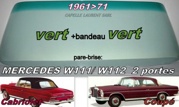Pare-brise teinté vert +bandeau vert MERCEDES COUPE/CABRIOLET W111/112 - 1961/73