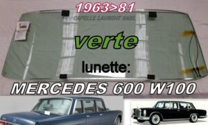 Lunette teintée verte MERCEDES 600 W100 - 1963/81