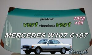 Pare-brise teinté vert +bandeau vert MERCEDES SLC COUPE W107/C107 - 1972/81